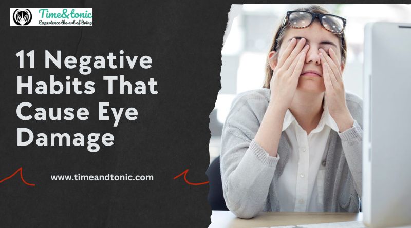 11 Negative Habits That Cause Eye Damage